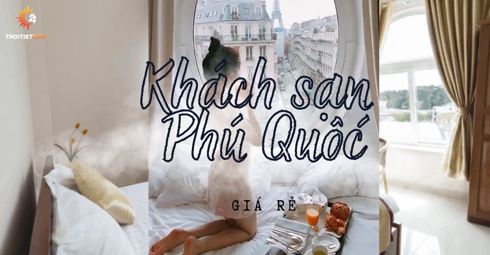 Danh sách khách sạn giá rẻ ở Phú Quốc, giá chỉ từ 300K